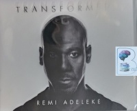 Transformed written by Remi Adeleke performed by Remi Adeleke on Audio CD (Unabridged)